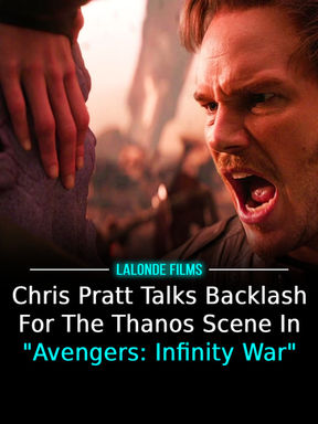 Chris Pratt Talks Backlash For The Thanos Scene In "Avengers: Infinity War"