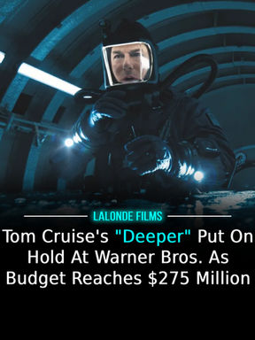 Tom Cruise's "Deeper" Put On Hold At Warner Bros. As Budget Reaches $275 Million