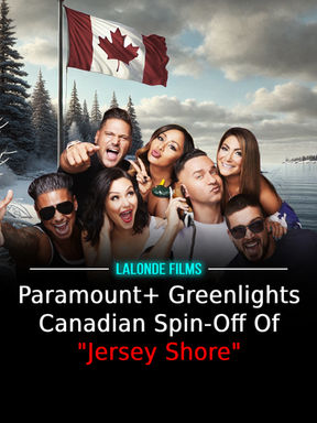 Paramount+ Greenlights Canadian Spin-Off Of "Jersey Shore"