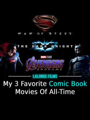 My 3 Favorite Comic Book Movies Of All-Time