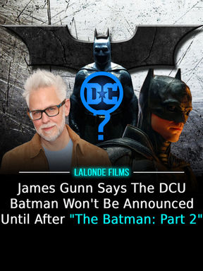 James Gunn Says The DCU Batman Won't Be Announced Until After "The Batman: Part 2" Comes Out