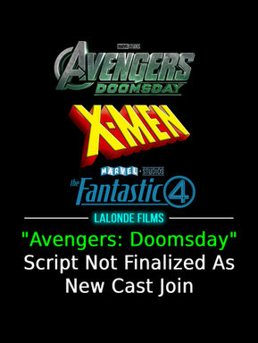 "Avengers: Doomsday" Script Not Finalized As New Cast Join