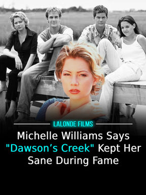 Michelle Williams Says "Dawson’s Creek" Kept Her Sane During Fame