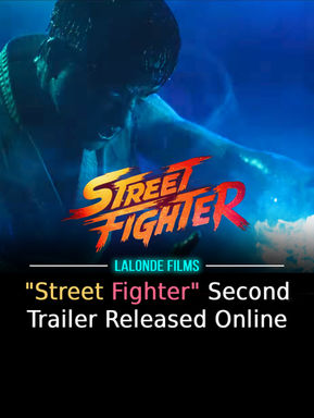 Wet fighter in blue light with glowing hands below "Street Fighter" logo. Text: "Street Fighter" Second Trailer Released Online. Lalonde Films.