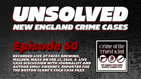 Episode 60 | UNSOLVED New England Crime Cases with Emily Sweeney of the Boston Globe (recorded live at Faces Brewing, Malden, Mass)