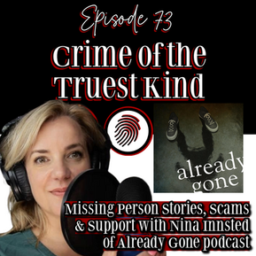 Episode 73 | Missing Person Scam Stories with Nina Innsted of Already Gone podcast