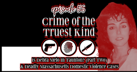 Episode 56 | Where Is Debra Melo & Deadly Massachusetts Domestic Violence Cases