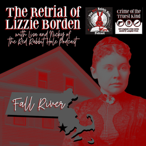 Bonus! The Retrial of Lizzie Borden with The Red Rabbit Hole Podcast