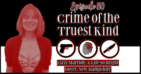 Episode 50 | Lizzi Marriott: A Life So Bright, Dover, New Hampshire