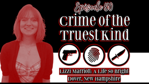 Episode 50 | Lizzi Marriott: A Life So Bright, Dover, New Hampshire