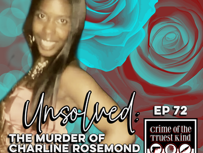 Episode 72 | The Unsolved Murder of Charline Rosemond, Somerville, Massachusetts (part two)