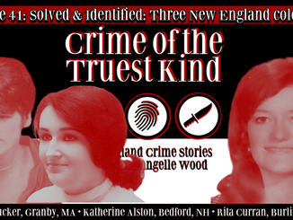 Episode 41 | Solved & Identified: Three New England Cold Cases - MA, NH, VT