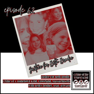Episode 62 | Justice For Beth Brodie, Crime of the Hometown Kind, Groveland, Massachusetts with Beth's brother, Sean Aylward