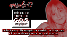 Episode 47 | Holly Piirainen Cold Case Mystery, Sturbridge, Mass with journalist Rich Price