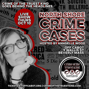 Behind The Headlines! North Shore Crime Cases Live show on October 10 at Off Cabot, Beverly