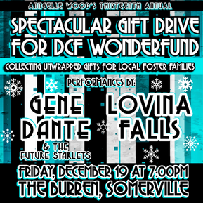 13th Annual Spectacular Gift Drive for DCF Wonderfund Foster Families on Fri Dec 19 in Somerville featuring Gene Dante & The Future Starlets and Lovina Falls