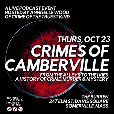 Live Podcast Event, Crimes of Camberville 