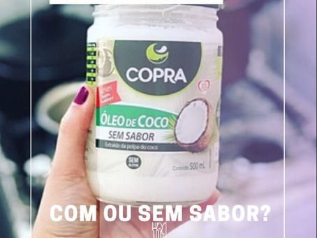 Óleo de Côco - com ou sem sabor?