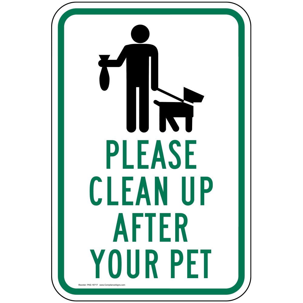 Clean up after your dog. Please clean up after your dog sign. Clean up after yourself. Your mother doesn't work here. Please clean up.