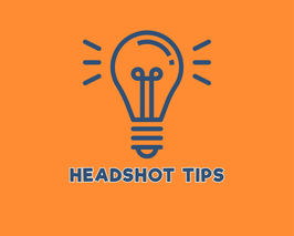 Headshot Tips