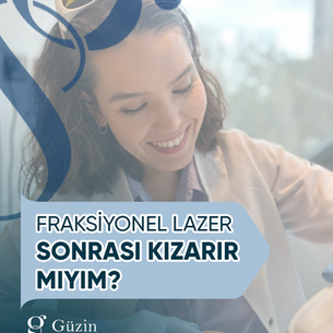 Fraksiyonel Lazer Sonrası Kızarır Mıyım?