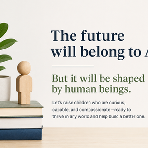 Raising Children Who Will Thrive in an Age of Artificial Intelligence