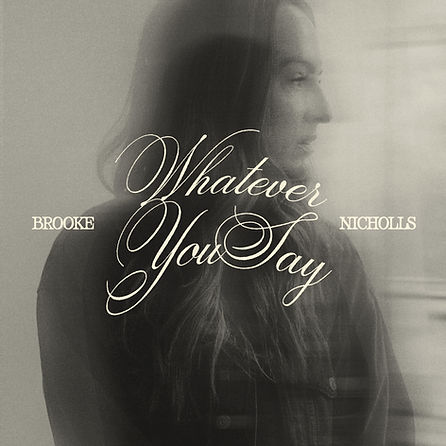 Brooke Nicholls - Whatever You Say Artwork.jpg