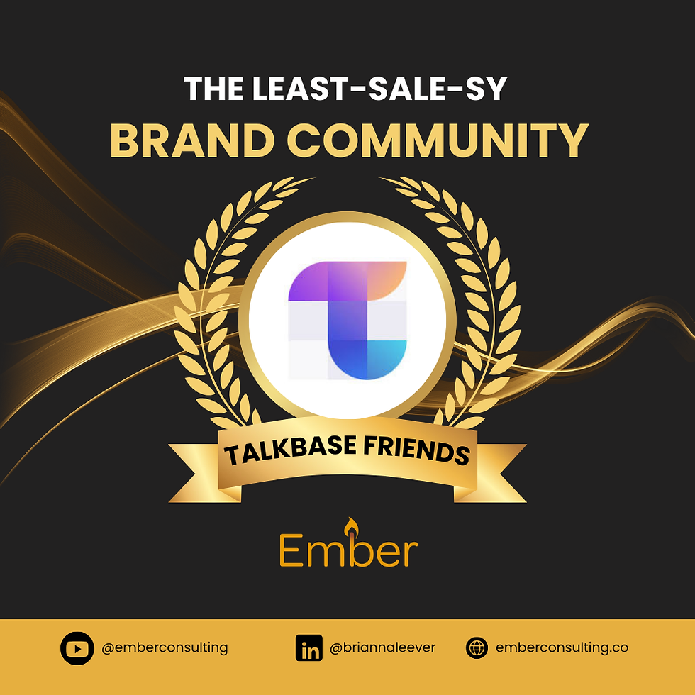 The Least Sales-y Brand Community Award from Ember Consulting Goes to Talkbase Friends Community