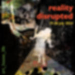 "Reality Disrupted" art_house_life/Ventnor Fringe 2024