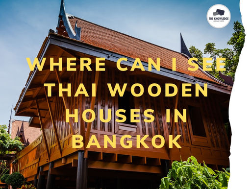 Where can I see Thai wooden houses in Bangkok ?