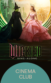 Cinema Club: Wicked (Part 1) Singalong