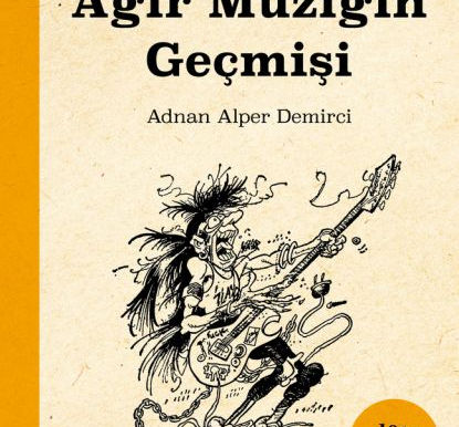 Adnan Alper Demirci'nin kaleminden "Türkiye'de ağır müziğin geçmişi"!