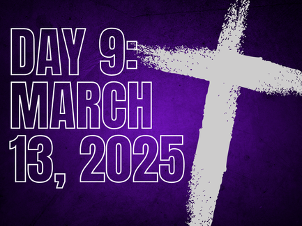 Day 9 of Lent: March 13, 2025