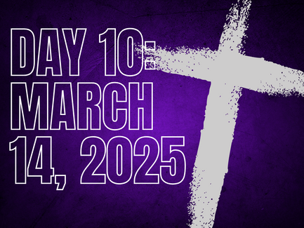 Day 10 of Lent: March 14, 2025