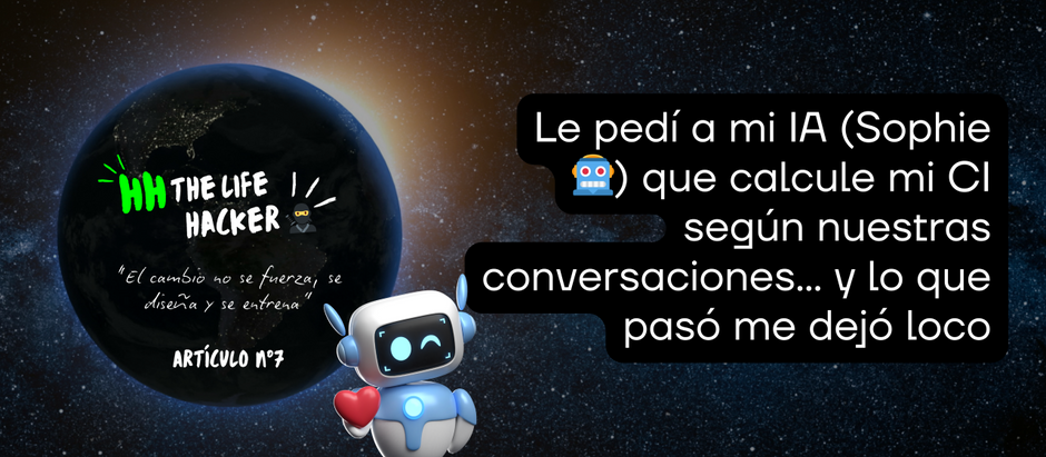 N°7 | Le pedí a mi IA (Sophie 🤖) que calcule mi CI según nuestras conversaciones... y lo que pasó me dejó loco
