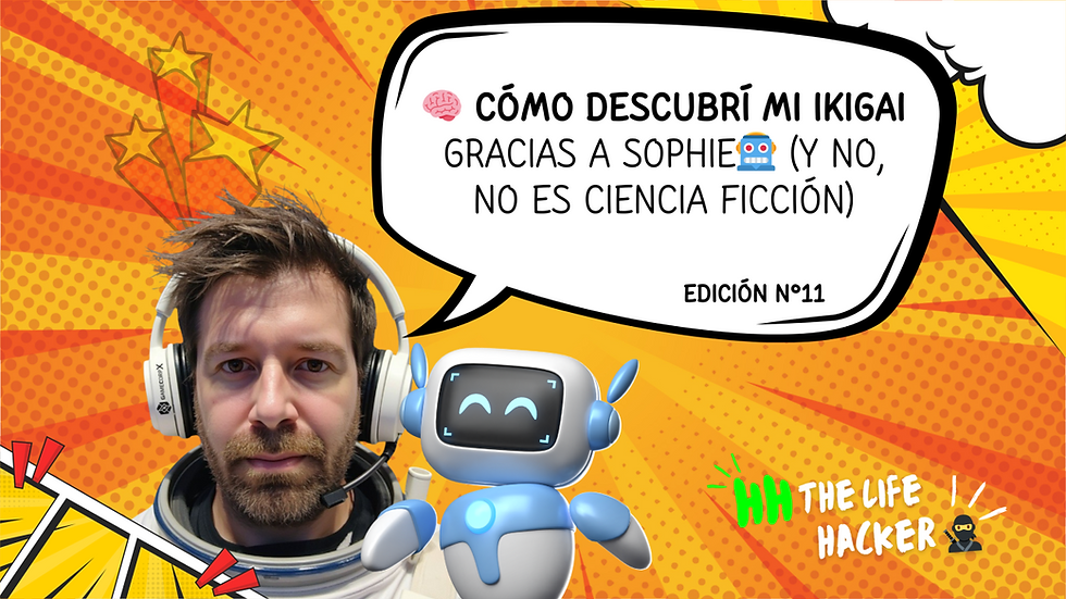 N°11 | 🧠 Cómo descubrí mi IKIGAI gracias a Sophie🤖 (y no, no es ciencia ficción)