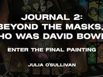 Beyond the Masks, Journal two of Julia O'Sullivan's David Bowie masterpiece.