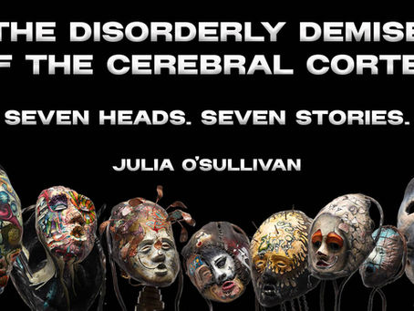 Demise of the Cerebral Cortex by Julia O'Sullivan, image shows seven heads of seven mental health conditions.