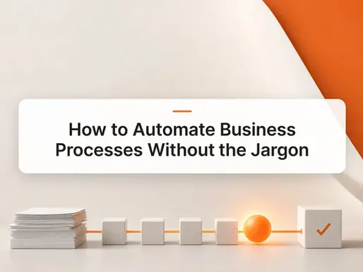 How to Automate Business Processes Without the Jargon