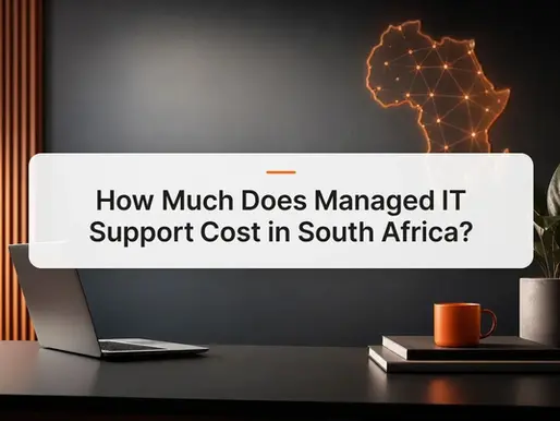 How Much Does Managed IT Support Cost in South Africa?