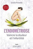 L'endométriose, vaincre la douleur et l'infertilité