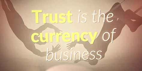 Trust is the currency of business