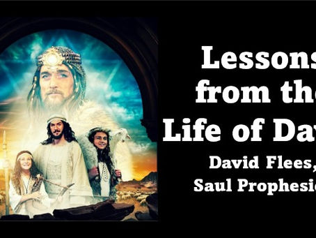 Lessons from the Life of David - David Flees, Saul Prophesies