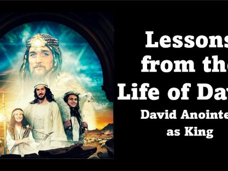 Lessons from the Life of David - David Anointed as King