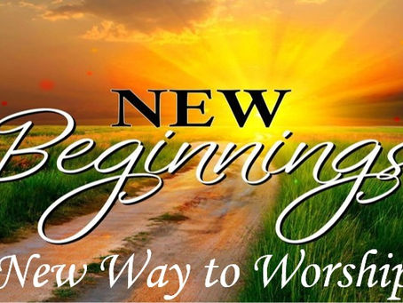 New Beginnings - New Way to Worship