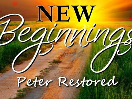 New Beginnings - Peter Restored