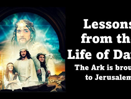 Lessons from the Life of David - The Ark is brought to Jerusalem