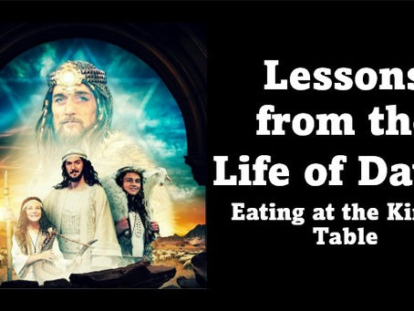 Lessons from the Life of David - Eating At the King's Table