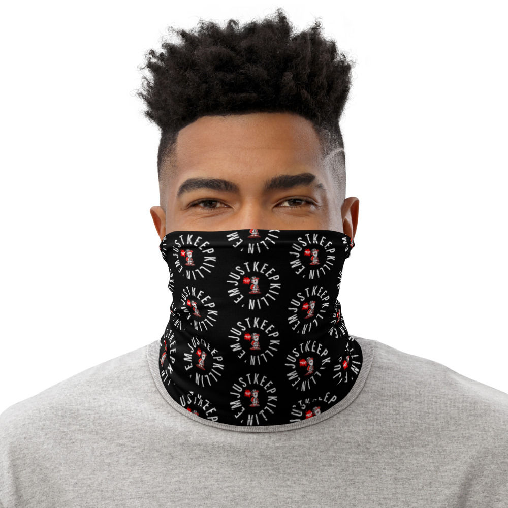 Just Keep Killin'em Neck Gaiter