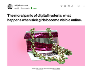 The moral panic of digital hysteria: what happens when sick girls become visible online.